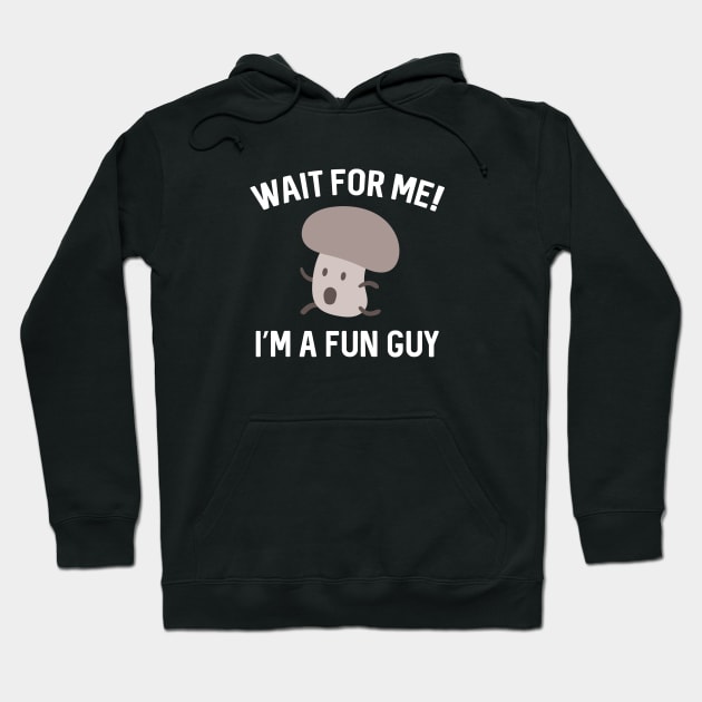 I'm A Fun Guy Hoodie by VectorPlanet